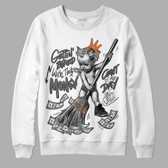 Jordan 3 Retro 'Fear Pack' DopeSkill Sweatshirt Gettin Bored With This Money Graphic Streetwear - White 