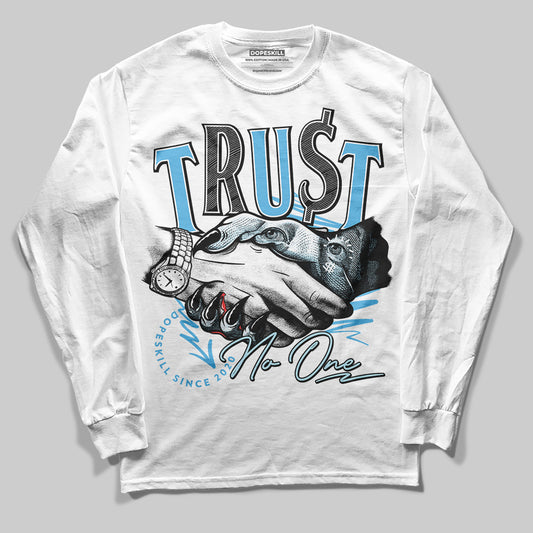 Jordan 11 Retro Legend Blue DopeSkill Long Sleeve T-Shirt Trust No One Graphic Streetwear - White