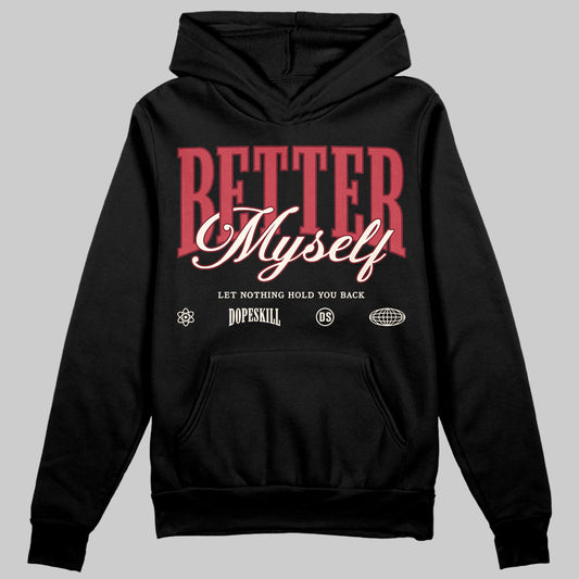 Jordan 4 “Sierra Red" DopeSkill Hoodie Sweatshirt Better Myself Graphic Streetwear - Black