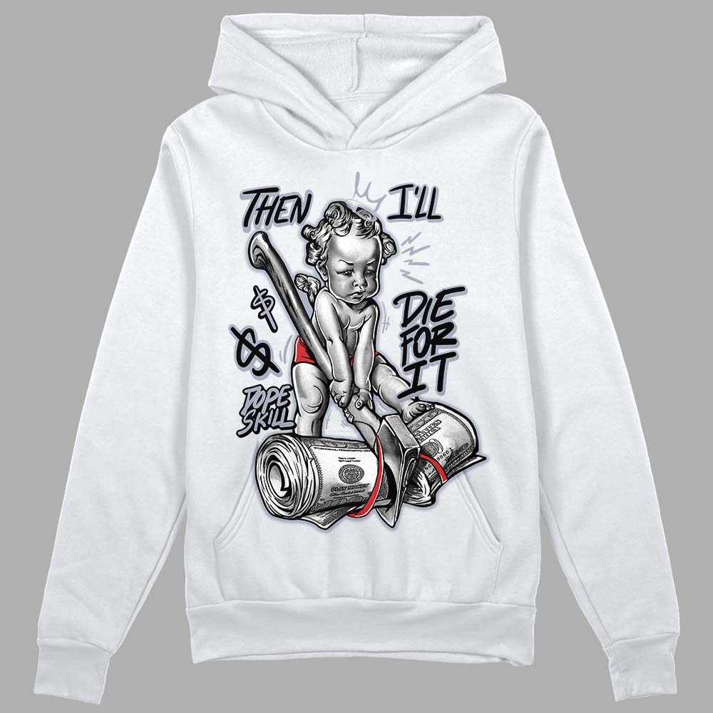 Jordan 4 “Bred Reimagined” DopeSkill Hoodie Sweatshirt Then I'll Die For It  Graphic Streetwear - White 