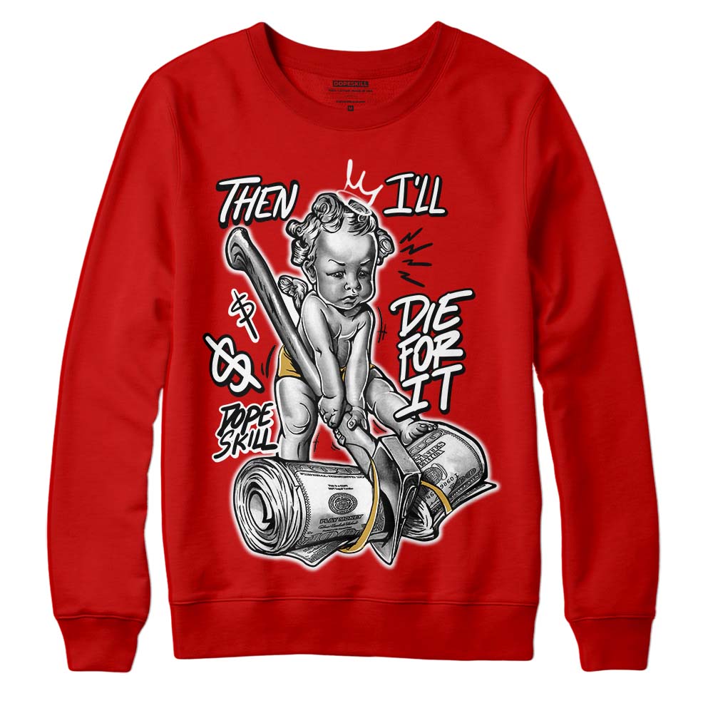 Red Sneakers DopeSkill Red Sweatshirt Then I'll Die For It Graphic Streetwear 