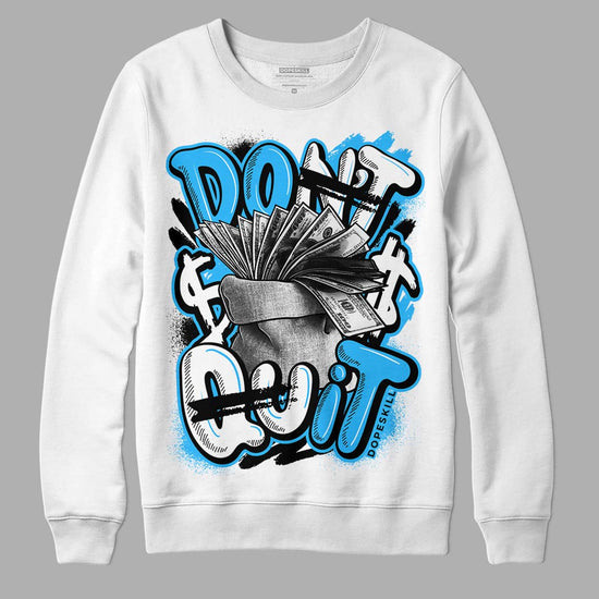 Jordan 1 High Retro OG “University Blue” DopeSkill Sweatshirt Don't Quit Graphic Streetwear - White