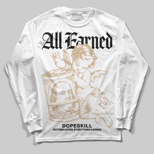 TAN Sneakers DopeSkill Long Sleeve T-Shirt All Earned Graphic Streetwear - White