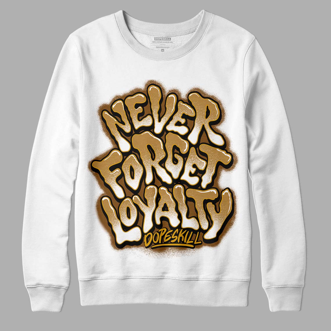 Jordan 13 Wheat 2023 DopeSkill Sweatshirt Never Forget Loyalty Graphic Streetwear - WHite