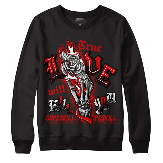 Jordan 1 Retro Low "Black Toe" DopeSkill Sweatshirt True Love Will Kill You Graphic Streetwear - Black