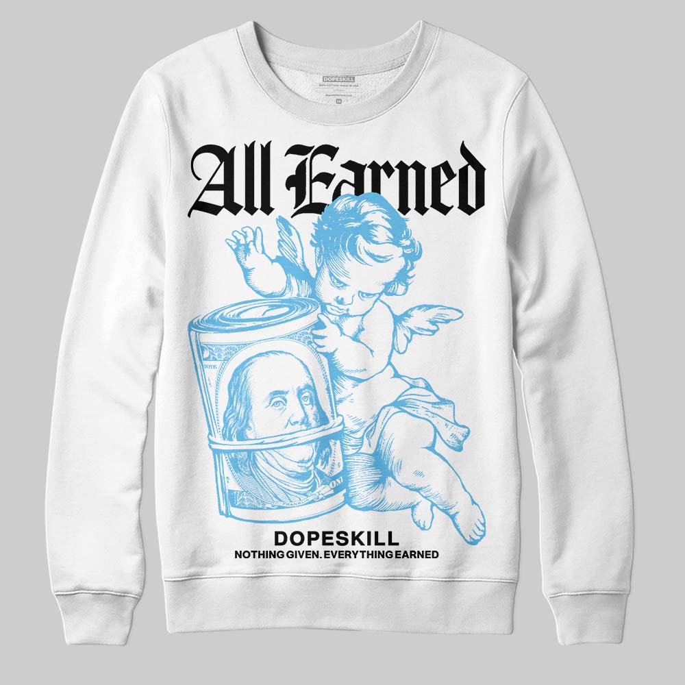 Jordan 11 Retro Legend Blue DopeSkill Sweatshirt All Earned Graphic Streetwear - White