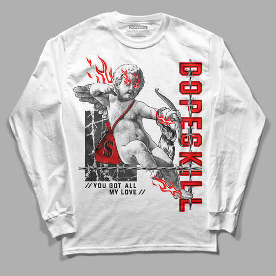 Jordan 1 Retro High OG "Satin Bred" DopeSkill Long Sleeve T-Shirt You Got All My Love Graphic Streetwear - White