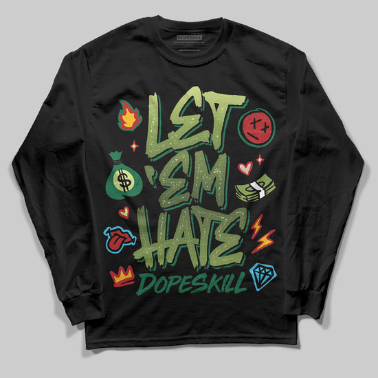 Foamposite Pro 'Pine Green' DopeSkill Long Sleeve T-Shirt Let 'em Hate Graphic Streetwear - Black