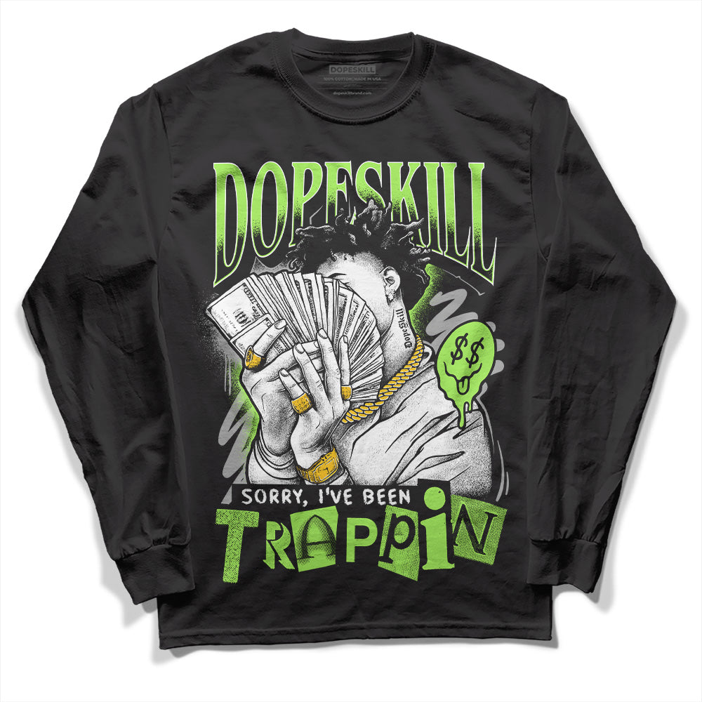 Jordan 5 Green Bean DopeSkill Long Sleeve T-Shirt Sorry I've Been Trappin Graphic Streetwear - Black