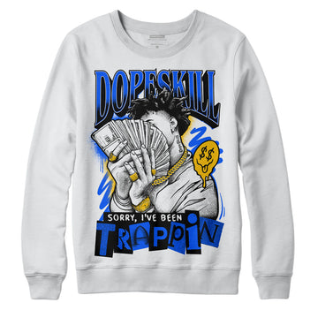 Royal Blue Sneakers DopeSkill Sweatshirt Sorry I've Been Trappin Graphic Streetwear - White