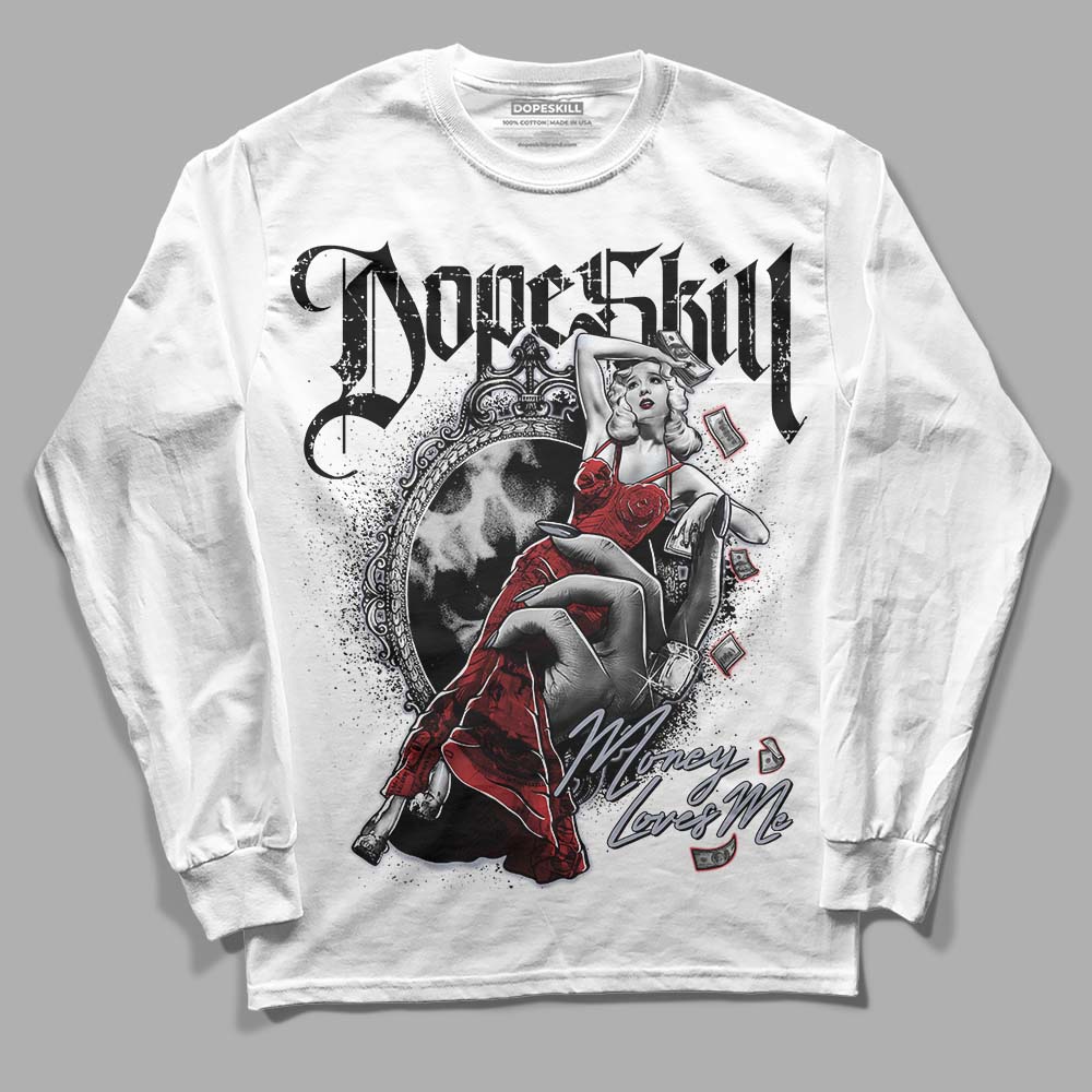 Jordan 4 “Bred Reimagined” DopeSkill Long Sleeve T-Shirt Money Loves Me Graphic Streetwear - White