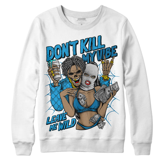 Jordan 4 Retro Military Blue DopeSkill Sweatshirt Don't Kill My Vibe Graphic Streetwear - White 