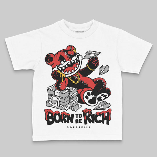 Jordan 6 “Reverse Infrared” DopeSkill Toddler Kids T-shirt Born To Be Rich Graphic Streetwear - White