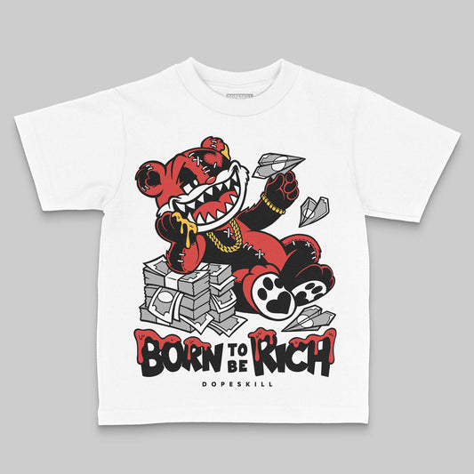 Jordan 6 “Reverse Infrared” DopeSkill Toddler Kids T-shirt Born To Be Rich Graphic Streetwear - White
