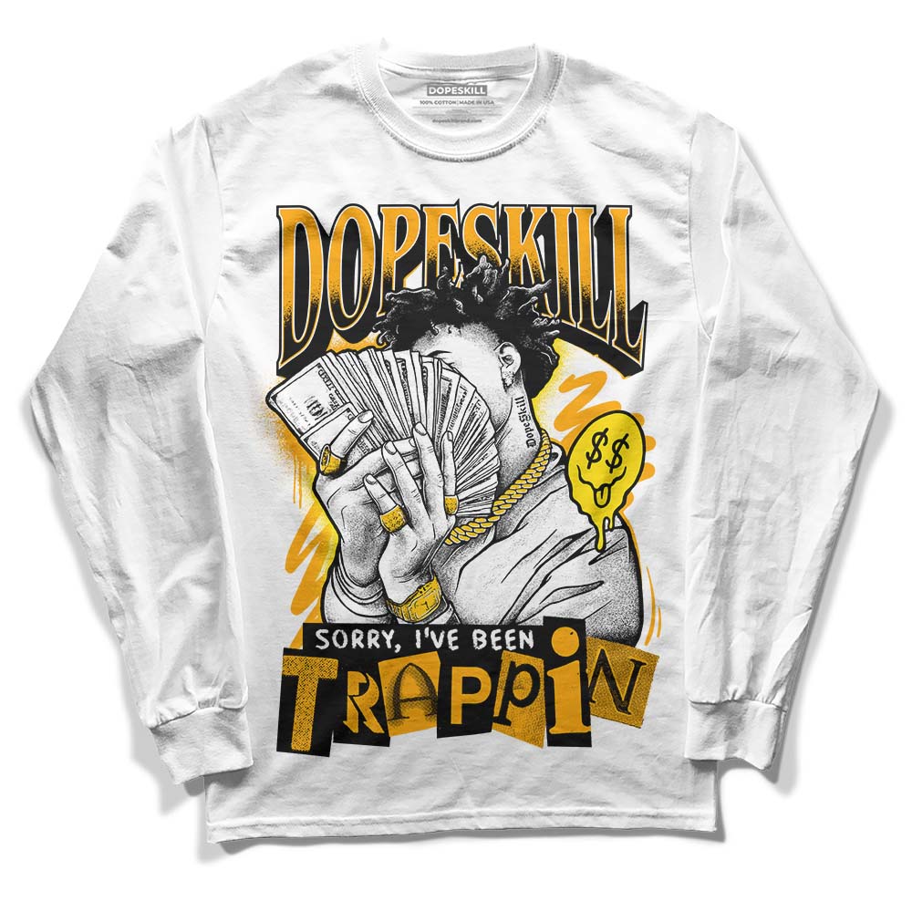 Jordan 12 Retro Black Taxi DopeSkill Long Sleeve T-Shirt Sorry I've Been Trappin Graphic Streetwear  - White