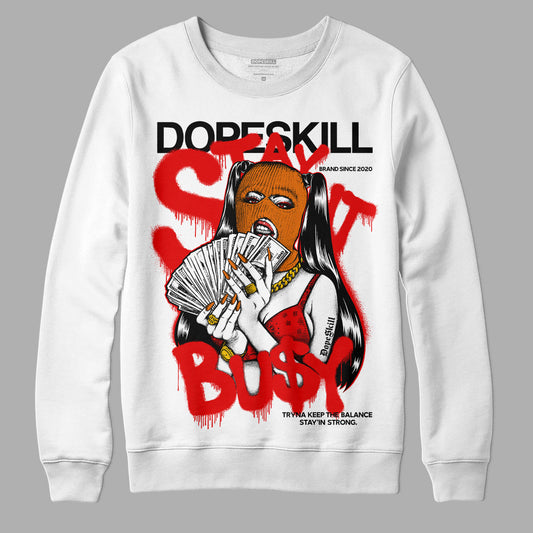 Jordan 4 Retro Red Cement DopeSkill Sweatshirt Stay It Busy Graphic Streetwear - White