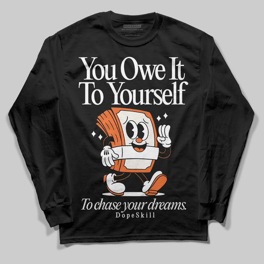 Jordan 1 Retro High OG Shattered Backboard (2025) DopeSkill Long Sleeve T-Shirt Owe It To Yourself Graphic Streetwear - Black