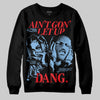 Jordan 6 University Blue DopeSkill Sweatshirt Ain't Gon' Let Up Graphic Streetwear - Black