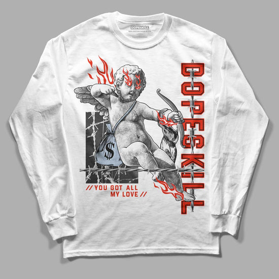 Jordan 6 Retro Toro Bravo DopeSkill Long Sleeve T-Shirt You Got All My Love Graphic Streetwear - White