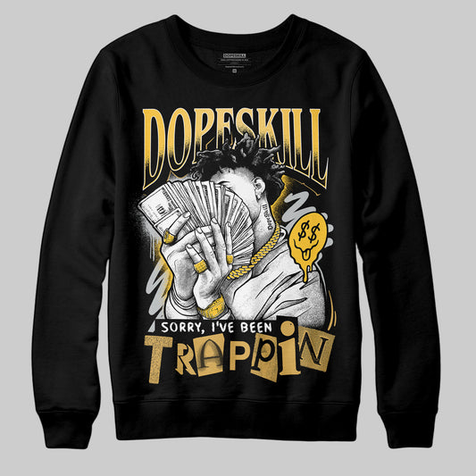 Jordan 12 "Phantom" DopeSkill Sweatshirt Sorry I've Been Trappin Graphic Streetwear - Black