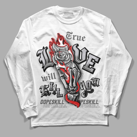 Grey Sneakers DopeSkill Long Sleeve T-Shirt True Love Will Kill You Graphic Streetwear - White