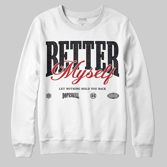 Jordan 3 Retro Black Cat DopeSkill Sweatshirt Better Myself Graphic Streetwear - White 