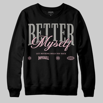 Air Max 95 OG “Pink Foam” DopeSkill Sweatshirt Better Myself Graphic Streetwear - Black