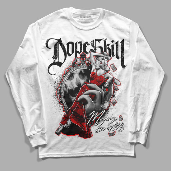 Jordan 1 Retro High OG "Satin Bred" DopeSkill Long Sleeve T-Shirt Money Loves Me Graphic Streetwear - White 