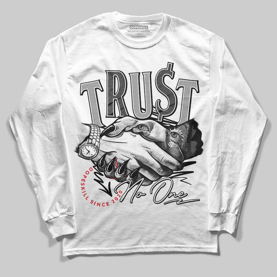 Jordan 1 High 85 Black White DopeSkill Long Sleeve T-Shirt Trust No One Graphic Streetwear - White