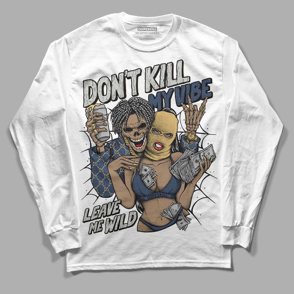 A Ma Maniere x Jordan 5 Dawn “Photon Dust” DopeSkill Long Sleeve T-Shirt Don't Kill My Vibe Graphic Streetwear - White 