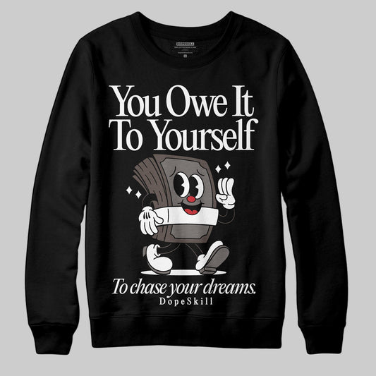 Jordan 4 Retro Cave Stone DopeSkill Sweatshirt Owe It To Yourself Graphic Streetwear - Black