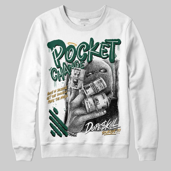 Jordan 1 High OG “Fir” (Pro Green) DopeSkill Sweatshirt Pocket Change Graphic Streetwear - White 