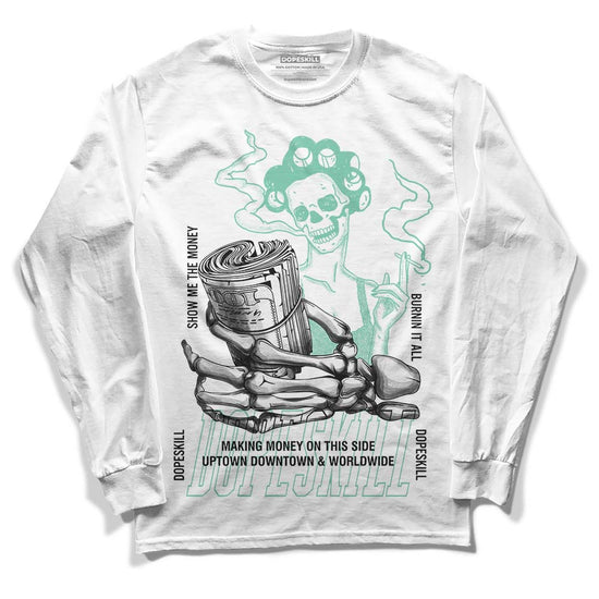 Jordan 1 High OG Green Glow DopeSkill Long Sleeve T-Shirt Show Me The Money Graphic Streetwear - White