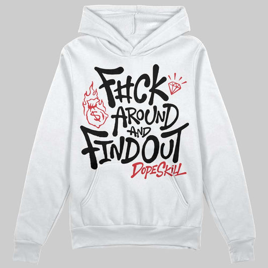 Jordan 4 “Flight Club” DopeSkill Hoodie Sweatshirt F#ck Around And Find Out Graphic Streetwear - White
