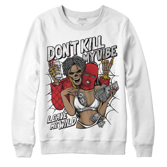 Jordan 12 “Red Taxi” DopeSkill Sweatshirt Don't Kill My Vibe Graphic Streetwear - White
