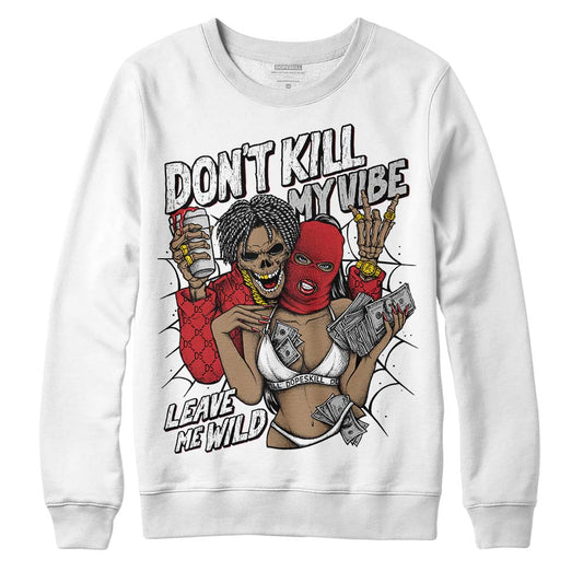 Jordan 12 “Red Taxi” DopeSkill Sweatshirt Don't Kill My Vibe Graphic Streetwear - White