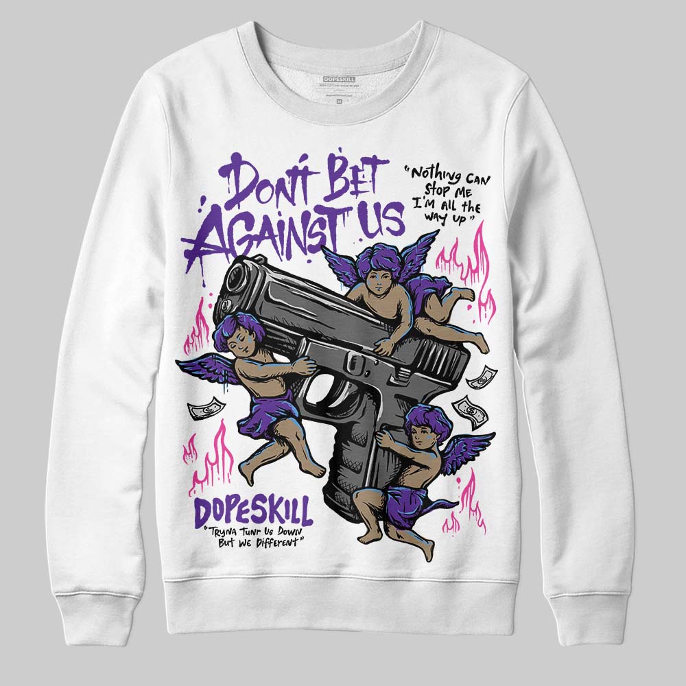PURPLE Sneakers DopeSkill Sweatshirt Don't Bet Against Us Graphic Streetwear - White