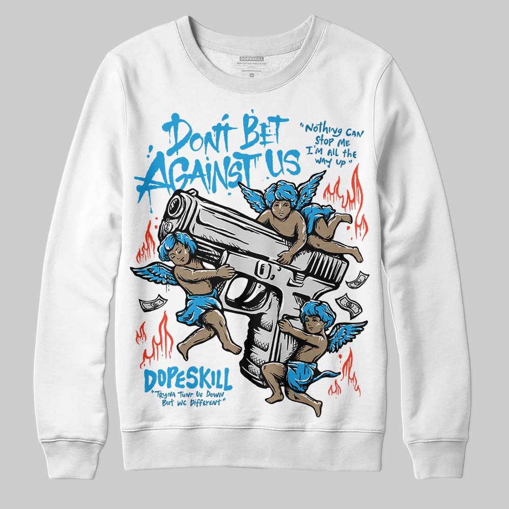 Jordan 4 Retro Military Blue DopeSkill Sweatshirt Don't Bet Against Us Graphic Streetwear - White
