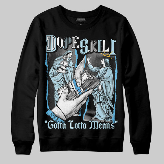 Jordan 11 Retro Legend Blue DopeSkill Sweatshirt Gotta Lotta Means Graphic Streetwear - Black