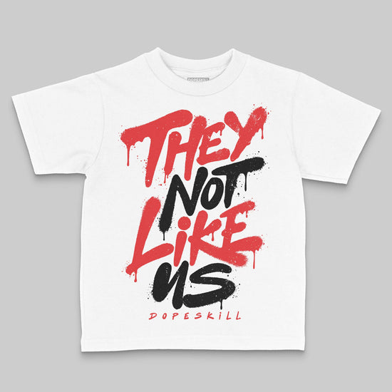 Jordan 13 Retro OG Chicago (2026) DopeSkill Toddler Kids T-shirt They Not Like Us Graphic Streetwear - White