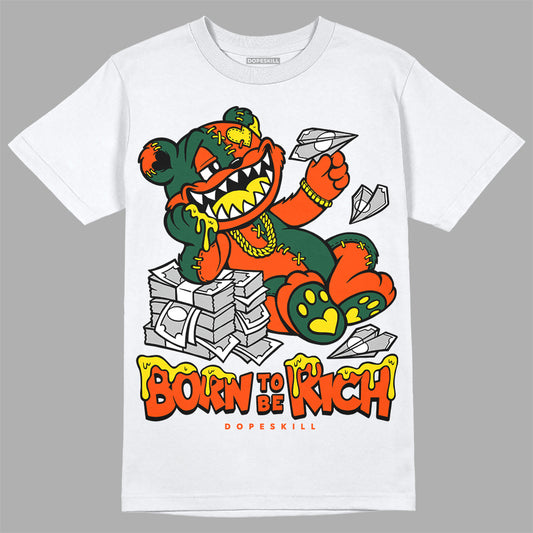 Dunk Low Team Dark Green Orange DopeSkill T-Shirt Born To Be Rich Graphic Streetwear - White 