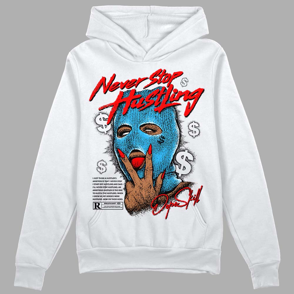 Jordan 1 High Retro OG “University Blue”  DopeSkill Hoodie Sweatshirt Never Stop Hustling Graphic Streetwear - White 