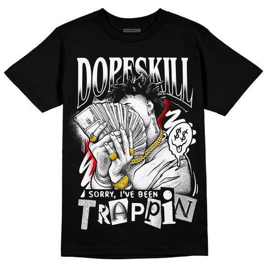 Dunk Low Panda White Black DopeSkill T-Shirt Sorry I've Been Trappin Graphic Streetwear - Black