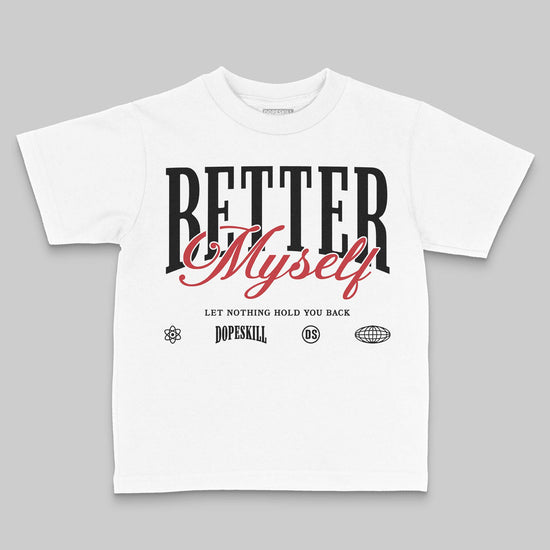 Jordan 4 “Flight Club” DopeSkill Toddler Kids T-shirt Better Myself Graphic Streetwear - White
