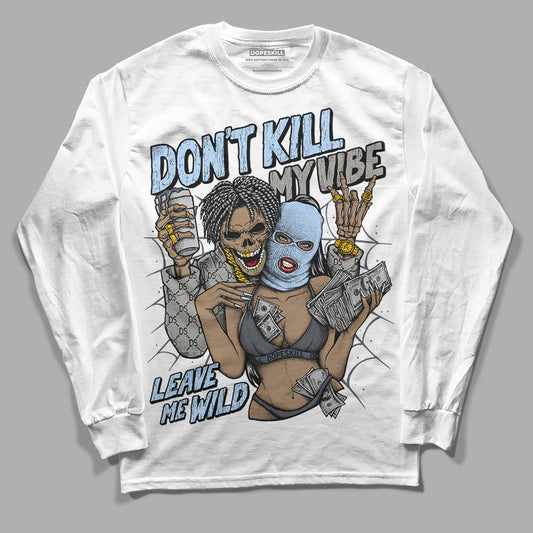 Jordan 11 Cool Grey DopeSkill Long Sleeve T-Shirt Don't Kill My Vibe Graphic Streetwear - White 