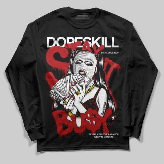 Jordan 1 Retro High OG Black Toe Reimagined DopeSkill Long Sleeve T-Shirt Stay It Busy Graphic Streetwear - Black