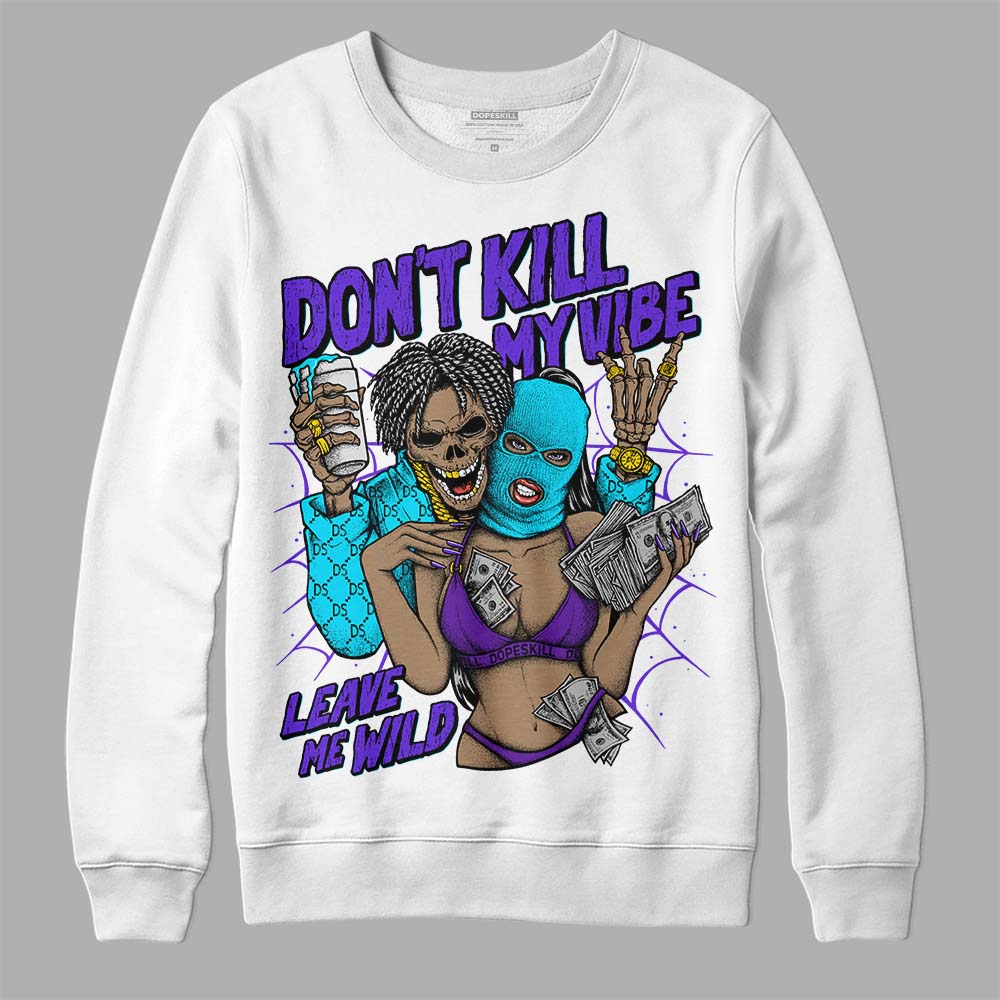 Jordan 6 Aqua DopeSkill Sweatshirt Don't Kill My Vibe Graphic Streetwear - White 