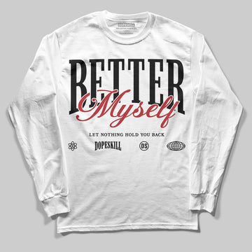 Nigel Sylvester x Jordan 1 Low OG “Nitro” DopeSkill Long Sleeve T-Shirt Better Myself Graphic Streetwear - White 