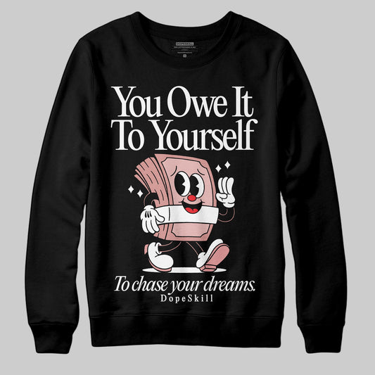 Jordan 40 “Dusty Rose” DopeSkill Sweatshirt Owe It To Yourself Graphic Streetwear - Black