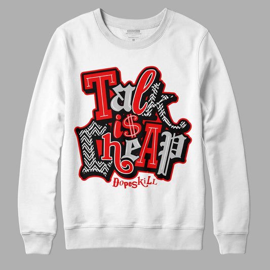 Jordan 12 “Cherry” DopeSkill Sweatshirt Talk Is Chip Graphic Streetwear - White 